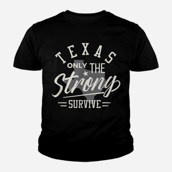 State Of Texas The Strong Survive Funny Shirt Youth T-shirt | Crazezy UK