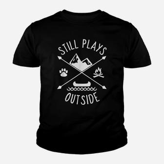 Still Plays Outside Shirt Funny Quote Camping And Hiking Youth T-shirt | Crazezy AU