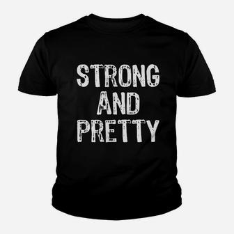 Strong And Pretty Funny Gym Workout Fitness Strongman Gift Youth T-shirt | Crazezy