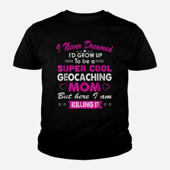 Super Cool Geocaching Mom Cute Youth T-shirt | Crazezy