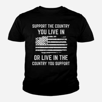 Support The Country You Live In, American Flag Shirt Gift Youth T-shirt | Crazezy DE