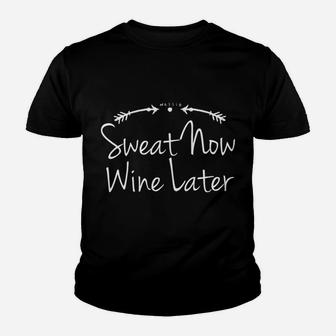 Sweat Now Wine Later Funny Saying For Workout Gym Youth T-shirt | Crazezy