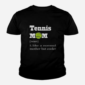 Tennis Mom Like Normal But Cooler Mothers Day Youth T-shirt | Crazezy AU