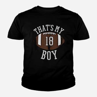 Thats My Boy 18 Football Number 18 Jersey Football Mom Dad Youth T-shirt | Crazezy