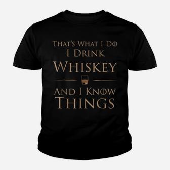That's What I Do I Drink Whiskey And I Know Things Youth T-shirt | Crazezy