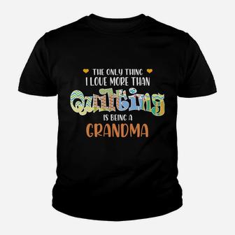 The Only Thing I Love Than Quilting Is Being A Grandma Gift Youth T-shirt | Crazezy