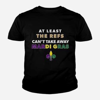 The Refs Cant Take Away Mardi Gras Funny Football Youth T-shirt | Crazezy