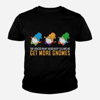 The Voices In My Head Keep Telling Me Get More Gnomes Youth T-shirt | Crazezy