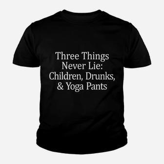 Three Things That Never Lie - Children Drunks & Yoga Pants - Youth T-shirt | Crazezy AU