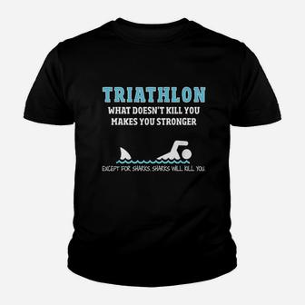 Triathlon Funny Sharks Will Kill You Youth T-shirt | Crazezy