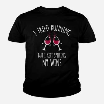 Tried Running Kept Spilling Wine Funny Wine Lover Gifts Youth T-shirt | Crazezy