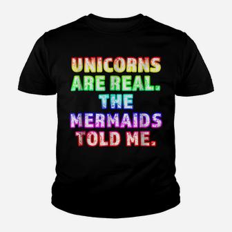 Unicorns Are Real The Mermaids Told Me Trending Youth T-shirt | Crazezy