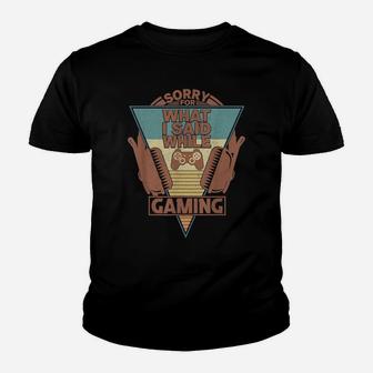 Vintage Sorry What I Said While Gaming Headset Funny Gamer Youth T-shirt | Crazezy