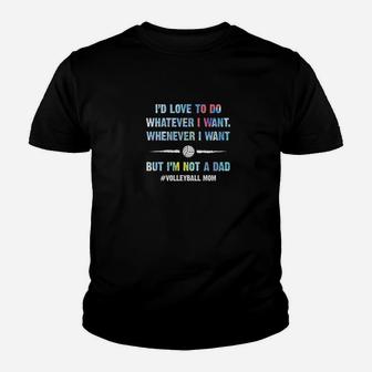 Volleyball I'd Love To Do Whatever I Want Youth T-shirt | Crazezy