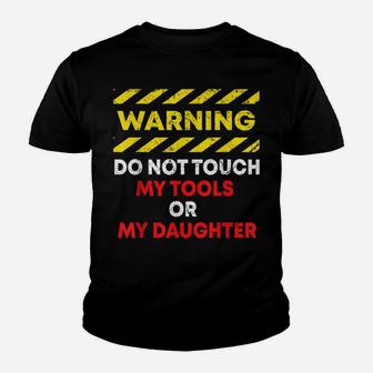 Warning Do Not Touch My Tools Or Daughter Mechanic Dad Gift Youth T-shirt | Crazezy AU