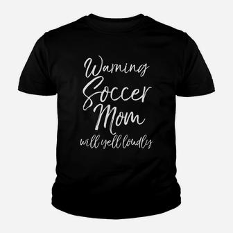 Warning Soccer Mom Will Yell Loudly Cute Soccer Mama Youth T-shirt | Crazezy CA