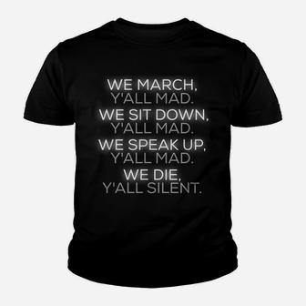 We March Y'all Mad We Sit Down Y'all Mad Youth T-shirt | Crazezy
