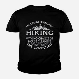 Weekend Forecast Hiking With No Chance Of House Cleaning Or Cooking Youth T-shirt | Crazezy