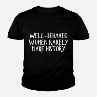 Well-Behaved Women Rarely Make History Youth T-shirt | Crazezy DE