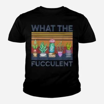 What The Fucculent Cactus Succulents Gardening Retro Vintage Youth T-shirt | Crazezy UK