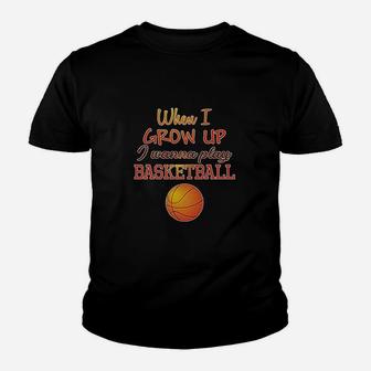 When I Grow Up Wanna Play Basketball With Ball Sport Youth T-shirt | Crazezy UK