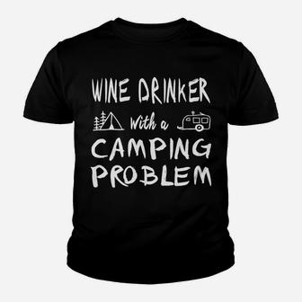 Wine Drinker With Camping Problem Funny Camper Youth T-shirt | Crazezy UK