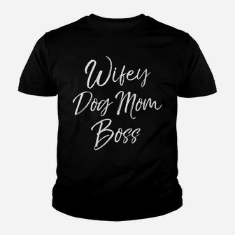 Womens Cute Mother's Day Gift For Dog Mamas Wifey Dog Mom Boss Youth T-shirt | Crazezy UK