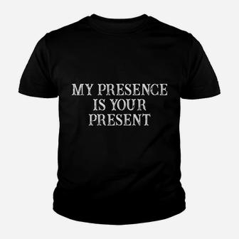 Womens Funny Best Friend Gift My Presence Is Your Present Youth T-shirt | Crazezy AU