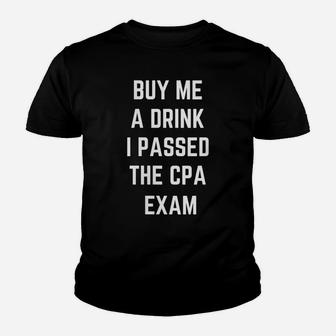 Womens Funny Buy Me A Drink I Passed The CPA Exam For Men And Women Youth T-shirt | Crazezy
