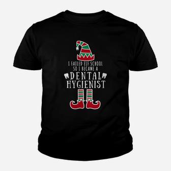 Womens I Failed Elf School So I Became A Dental Hygienist Christmas Youth T-shirt | Crazezy