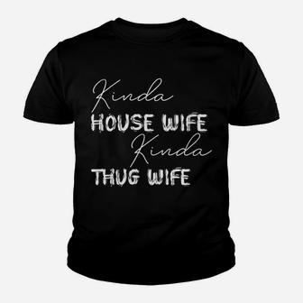 Womens Kinda House Wife Kinda Thug Wife - Happy Wife Happy Life Youth T-shirt | Crazezy AU