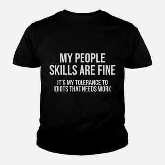Womens My People Skills Are Fine It's My Tolerance To Idiots Snarky Youth T-shirt | Crazezy CA