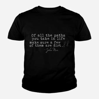 Womens Of All The Paths You Take In Life Quote By John Muir Youth T-shirt | Crazezy