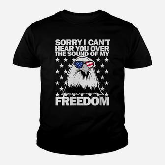 Womens Sorry I Can't Hear You Over The Sound Of My Freedom Youth T-shirt | Crazezy