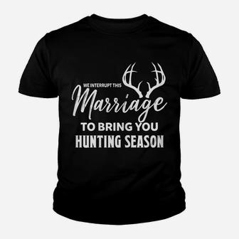 Womens We Interrupt This Marriage To Bring You Hunting Season Funny Youth T-shirt | Crazezy UK