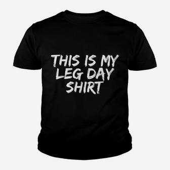 Workout Gym Fitness This Is My Leg Day Youth T-shirt | Crazezy
