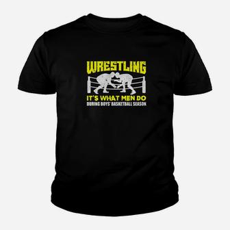 Wrestling What Men Do During Boys Basketball Season Youth T-shirt | Crazezy CA