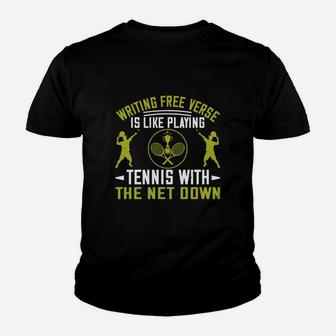 Writing Free Verse Is Like Playing Tennis With The Net Down Youth T-shirt | Crazezy