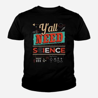 Y'all Need Science - Funny Chemistry Humor Science Teacher Youth T-shirt | Crazezy