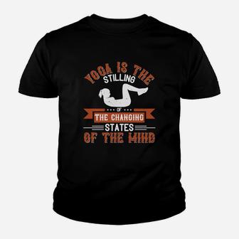 Yoga Is The Stilling Of The Changing States Of The Mind Youth T-shirt | Crazezy DE