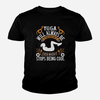 Yoga Will Always Be Transformational Even When It Stops Being Cool Youth T-shirt | Crazezy