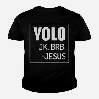 Yolo Jk Brb Jesus Quotes Christ Risen Easter Day Youth T-shirt | Crazezy AU