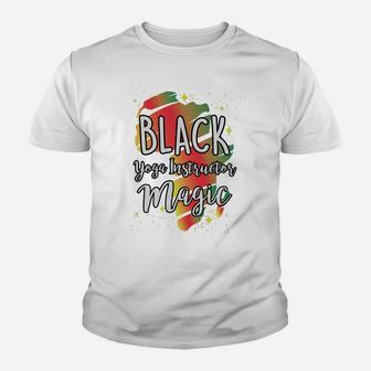 Black History Month Black Yoga Instructor Magic Proud African Job Title Youth T-shirt | Crazezy