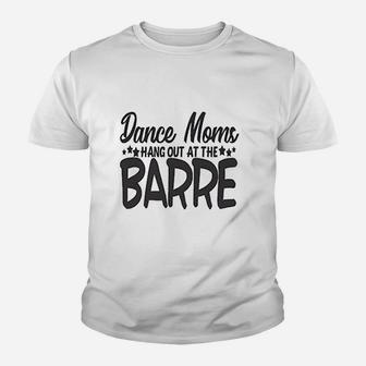 Cute Sports Mom Dance Moms Hang Out At The Barre Youth T-shirt | Crazezy