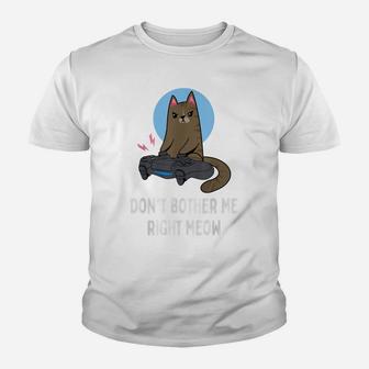 Don't Bother Me Right Meow - Funny Video Gamer & Cat Lover Youth T-shirt | Crazezy