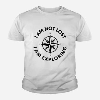 Funny Hiker Gift I Am Not Lost I Am Exploring Youth T-shirt | Crazezy UK