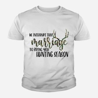 Funny Hunter's Wife Interrupt Marriage Hunting Season Gift Youth T-shirt | Crazezy CA
