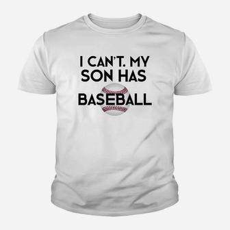 I Cant My Son Has Baseball Funny Baseball Mom Dad Youth T-shirt | Crazezy