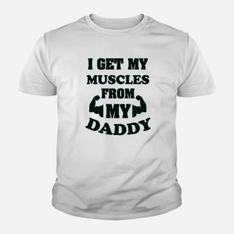 I Get My Muscles From Daddy Workout Gym Dad Fathers Day Youth T-shirt | Crazezy CA