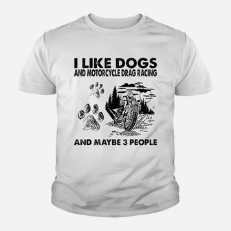 I Like Dogs And Motorcycle Drag Racing Youth T-shirt | Crazezy